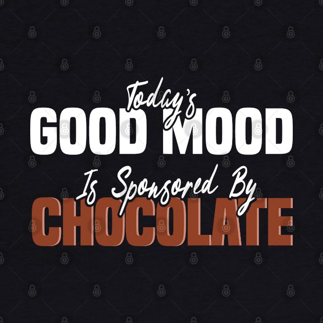 Today’s Good Mood Is Sponsored By Chocolate - Chocolate Lover by BenTee